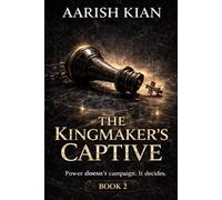 The Kingmaker’s Captive: Power doesn’t campaign. It decides.