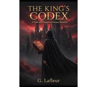The King's Codex: A Dark and Dangerous Fantasy Romance