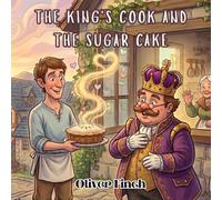 The King's Cook and the Sugar Cake: A Rhyming Children's Picture Book About Kindness, Baking, and Sharing