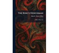 The King's Henchman: A Play in Three Acts