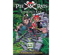 The King's Key: Pie Rats Book 2 - Stelzer Cameron Paul