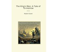 The King's Men: A Tale of To-morrow