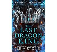 The Kings Of Avalier (1) The Last Dragon King: The TikTok fantasy romance sensation for 2024: Book 1