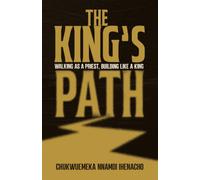 The Kings Path: Walking as a Priest, building like a King