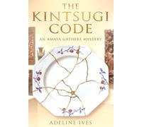 The Kintsugi Code: An Amaya Gathers Mystery