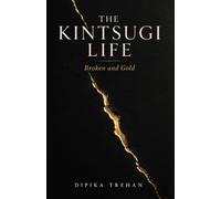 The Kintsugi Life: Broken and Gold