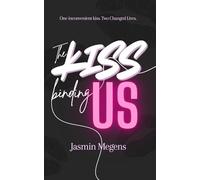 The Kiss Binding Us
