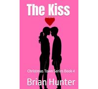 The Kiss: Christmas Town Series Book 4