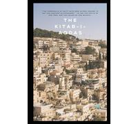 THE KITAB-I-AQDAS: Baha'i Scripture And Literature