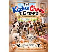 The Kitchen Chaos Crew: Four Dogs. One Kitchen. Total Chaos!