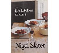 The Kitchen Diaries: An Essential Home Cooking Guide of Simple and Tasty Recipes