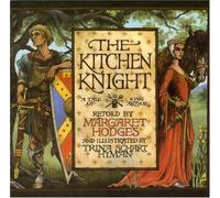 [The Kitchen Knight: A Tale of King Arthur] [By: Hodges, Margaret] [September, 1993]