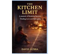 THE KITCHEN LIMIT: A Memoir of Breaking Barriers, Finding Love, and Belonging