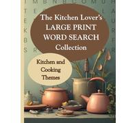 The Kitchen Lover’s Large Print Word Search Collection: Kitchen and Cooking Themes