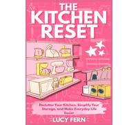 The Kitchen Reset: Declutter Your Kitchen, Simplify Your Storage, and Make Everyday Life Easier