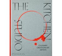 The Kitchen Studio: Culinary Creations by Artists by Phaidon Editors