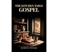 The Kitchen Table Gospel: A Conversation on Family and Faith