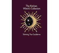The Kitchen Witch’s Collection: A Guide For All Seasons