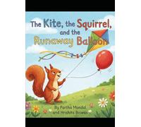 The kite The squirrel, and the Runaway Ballon: story book