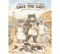 The Kitty Town Coffee Cats Save the Day!: A story about how kindness can make a difference