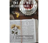 The KJV Daily Devotional for Women: 365 Days of Scripture, Prayer, and Reflection for a Year of Growth in Grace