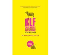 The KLF : Chaos, Magic and the Band who Burned a Million Pounds