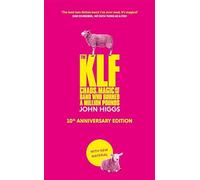 The KLF : Chaos, Music and the Band who Burned a Million Pounds