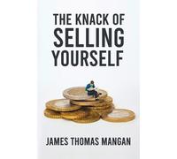 The Knack Of Selling Yourself (Tascabile)
