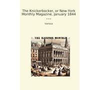 The Knickerbocker, or New-York Monthly Magazine, January 1844