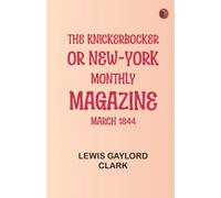 The Knickerbocker or New-York Monthly Magazine March 1844