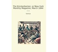 The Knickerbocker, or New-York Monthly Magazine, March 1844
