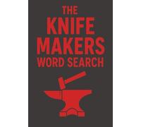 The Knife Makers Word Search: Word Searches with Easy to Read Print about Knife Making, Bladesmithing, Cutlery, and More | 6x9 inches, 110 pages | 50+ ... gift for Vacations, Holidays, and Free Times