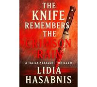 The Knife Remembers the Crimson Rain - A Talija Kessler Thriller: Book V: Masks and Monsters