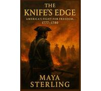 The Knife’s Edge: America’s Fight for Freedom, 1777-1780