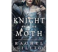 The Knight and the Moth : the spellbinding gothic romantasy from multi-million-copy bestseller Rachel Gillig: 1