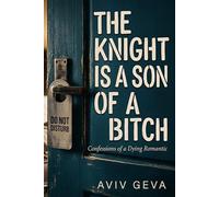 The Knight is a Son of a: Confessions of a Dying Romantic