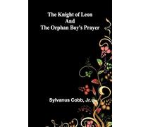 The Knight of Leon and The Orphan Boy's Prayer