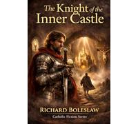 The Knight of the Inner Castle: Catholic Fiction Series