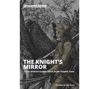 The Knight’s Mirror - A Late Medieval German Mirror for the Knightly Estate
