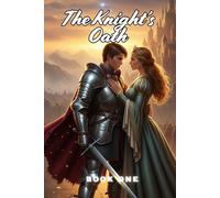 The Knight’s Oath: Bound to the Princess - An Epic Romantic Fantasy Adventure (Book One)