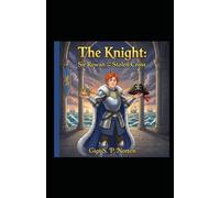 The Knight: Sir Rowan and the Stolen Cross: Book 3