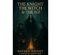 The Knight, The Witch and The Elf: A Whispers of Eternity Book