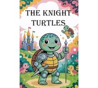 The Knight Turtles Coloring Book for Kids Ages 6+ - 82 Funny Coloring Pages with Brave Turtles in Armor - 167 Pages with Blank Backsides - Creative Adventure Coloring Book for Children