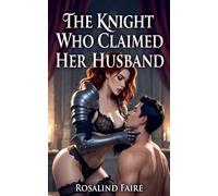 The Knight Who Claimed Her Husband