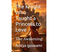 The Knight Who Taught a Princess to Love: The Awakening