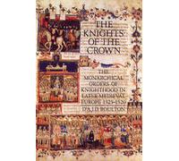 The Knights of the Crown: The Monarchical Orders of Knighthood in Later