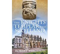 Robert Ferguson The Knights Templar and Scotland (Tascabile)