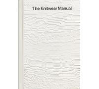 The Knitwear Manual: A Complete Guide to Knitwear Design