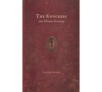 The knockers and other stories: Some stories arrive quietly. Some arrive kicking and screaming - just like you and me when we entered this world.