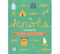 The Knots Handbook: Over 45 Easy-to-Learn, Practical Knots